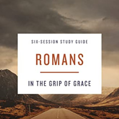 FREE KINDLE 💏 Romans Study Guide: In the Grip of Grace (40 Days Through the Book) by