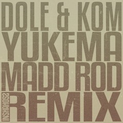 Dole & Kom - Yukema (Madd Rod Remix)