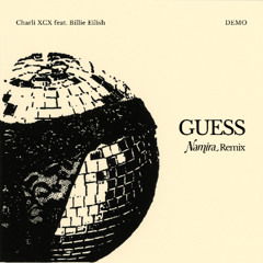 Charli XCX feat. Billie Eilish - Guess (Namira Indie Sleaze House Remix) - Extended Demo