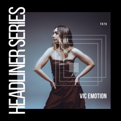 Headliner Series : 79 Vic Emotion