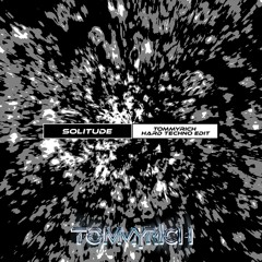 Solitude (Tommyrich Hard Techno Edit) - M83, Felsmann + Tiley [FREE DOWNLOAD]