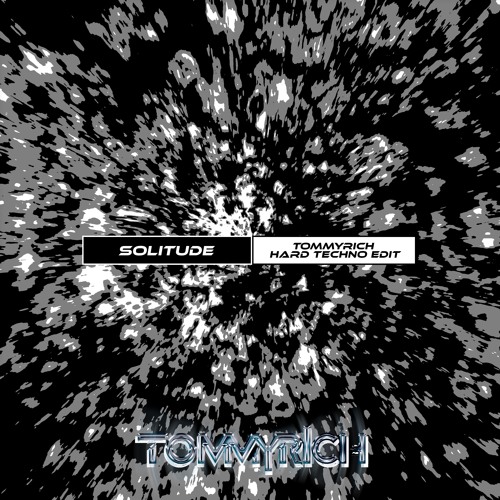 Solitude (Tommyrich Hard Techno Edit) - M83, Felsmann + Tiley [FREE DOWNLOAD]