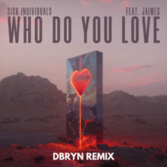 Who do you love (DBRYN REMIX)