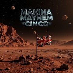 Makina Mayhem Cinco