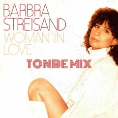 Barbra Streisand - Woman In Love (Tonbe Mix) - Free Download