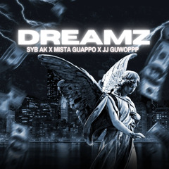 DREAMZ - Syb Ak x Mista Guappo x JJ Guwopp