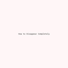 How to Disappear Completely [cover]