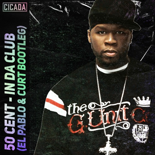 Stream 50 CENT - IN DA CLUB (EL PABLO & CURT BOOTLEG)*FREE DOWNLOAD* by  CICADA | Listen online for free on SoundCloud
