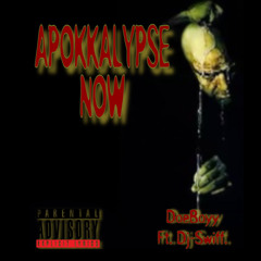 APOKKALYPSE NOW ft. Dj-Swiff