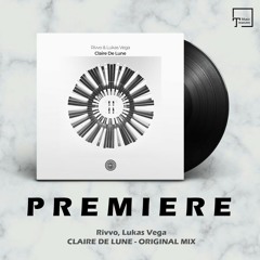 PREMIERE: Rivvo, Lukas Vega - Claire De Lune (Original Mix) [ONE OF A KIND]