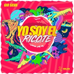 Gio Silva - Yo soy el ricote (Original Mix)