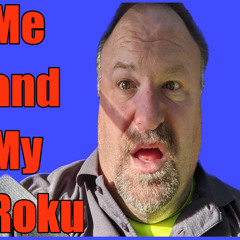 Me and My Roku Podcast: Of Course I Have Netflix!
