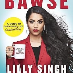 $Get~ @PDF How to Be a Bawse: A Guide to Conquering Life -  Lilly Singh (Author)