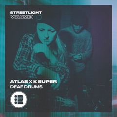 Atlas x K Super - Deaf Drums - Streetlight Vol 1 [Free Download]