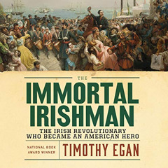 FREE EBOOK 💛 The Immortal Irishman: The Irish Revolutionary Who Became an American H