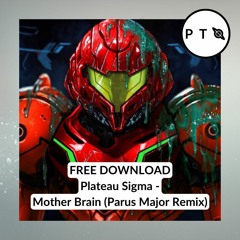 FREE DOWNLOAD: Plateau Sigma - Mother Brain (Parus Major Remix)