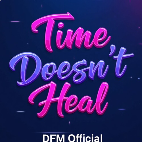 Time Doesn't Heal