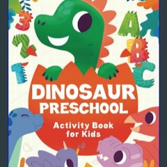 [Read Pdf] 📚 Dinosaur Preschool Activity Book For Kids Ages 3-5: Over 70 cute dino fun activities