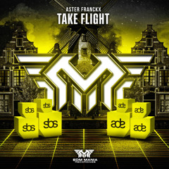 Take Flight (Extended Mix) [EDM Mania Recordings] (ADE Sampler 3/7) (Buy = Free Download)