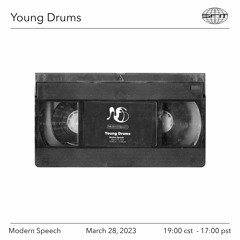 Modern Speech x Young Drums - 3/28/2023 - Episode 04