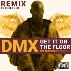 DMX - Get It On The Floor_(DJ DOSE FUNK RMX)