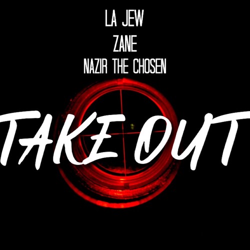 Take Out Ft. LA Jew X Zane Prod. By Pilgrim