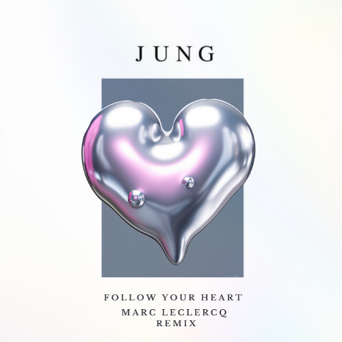 JUNG - Follow Your Heart (Marc Leclercq Remix)