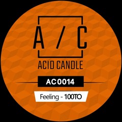 PREMIER: Feeling (Original Mix) - 100to [ACID CANDLE]