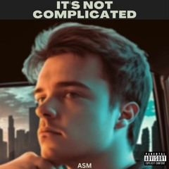 It's Not Complicated (Prod. YoungTaylor)