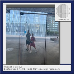 Hypnotic Groove x Operator radio 07-09-24