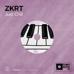 HSM PREMIERE | ZKRT - Just Chill [Funkymusic records]