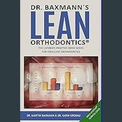 [R.E.A.D P.D.F] 📚 Dr. Baxmann´s LEAN ORTHODONTICS® - The ultimate practice book series for excelle