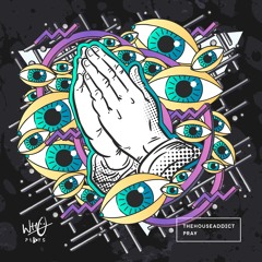 TheHouseAddict - Pray [Wh0 Plays]