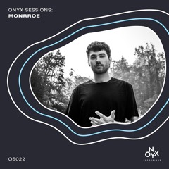 Onyx Sessions 022 - Monrroe