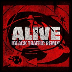 Alive (Black Traffic Remix) [Free Download]