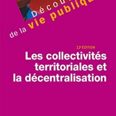 [Télécharger le livre] Les collectivités territoriales et la décentralisation - 12e édition (Dr