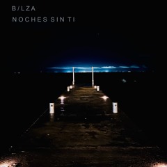 B/lza - Noches Sin Ti