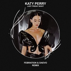 Katy Perry - Last Friday Night (Febration & Daevo Remix) [FREE DOWNLOAD]