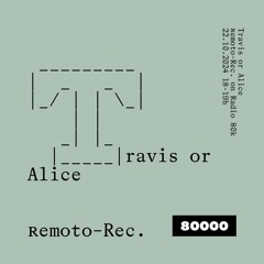 Remoto Records Nr. 02 w/ Travis Or Alice (22/10/24)
