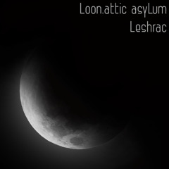 Leshrac - Loon.attic asyLum - Preview
