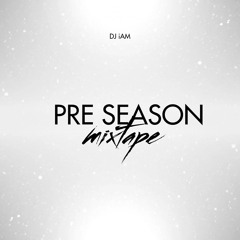 The Pre Season Mixtape Vol. 1 ( CLEAN )