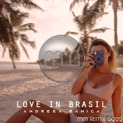 Andreea Banica - Love in Brasil (MM Remix 2022)