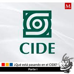¿Qué está pasando en el CIDE?, Daniela Cortés y Eduardo Muñiz. Parte I