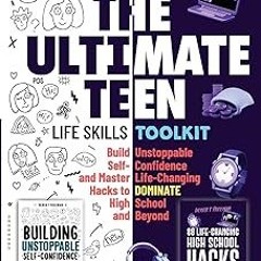 %! The Ultimate Teen (Life Skills Toolkit): Build Unstoppable Self-Confidence and Master Life-C