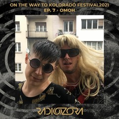OMOH | On the Way to Kolorádó Festival 2021 Ep. 7 | 05/08/2021