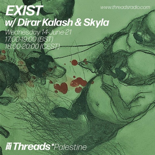 EXIST w/ Dirar Kalash & Skyla (Threads*Palestine) - 14-Jul-21