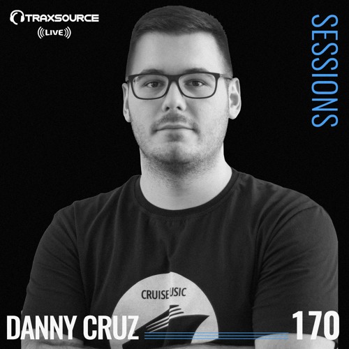 TRAXSOURCE LIVE! Sessions #170 - w/Danny Cruz