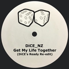 DiCE NZ - Get My Life Together (DiCE's Ready Re-Edit)
