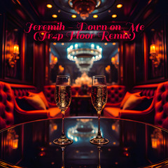Jeremih - Down on Me (Tr4p Floor Remix)