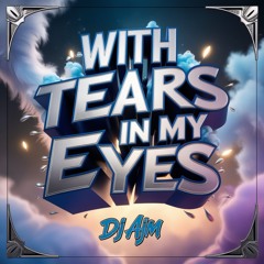 With Tears in My Eyes